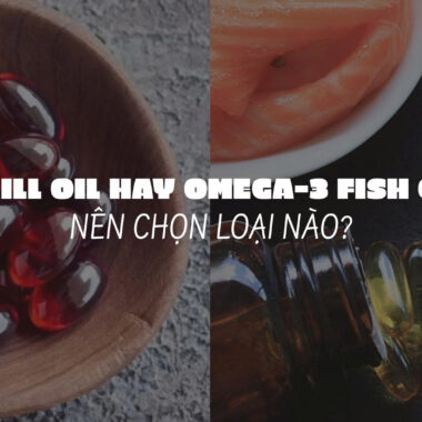 Nên dùng Fish Oil hay Krill Oil để bổ sung Omega-3?